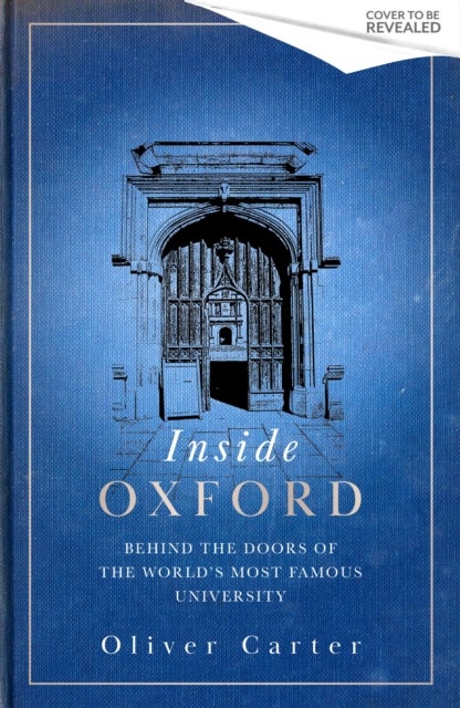 Inside Oxford - Secrets, Stories, and Strange Traditions