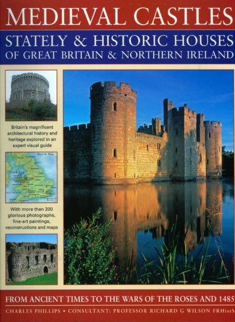 Medieval Castles, Stately & Historic Houses of Great Britain & Northern Ireland