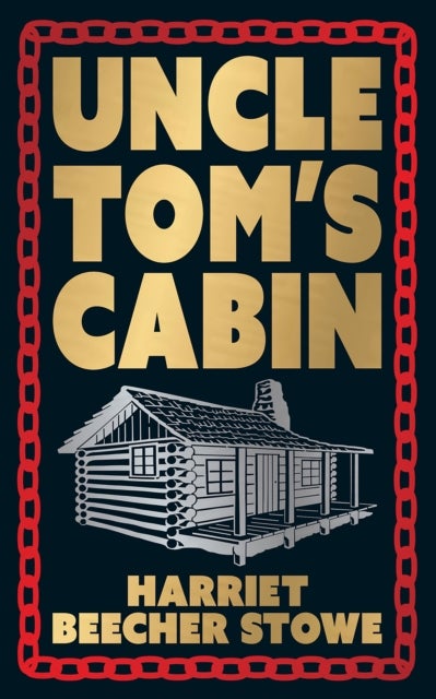 Uncle Tom''s Cabin (Deluxe Hardbound Edition)