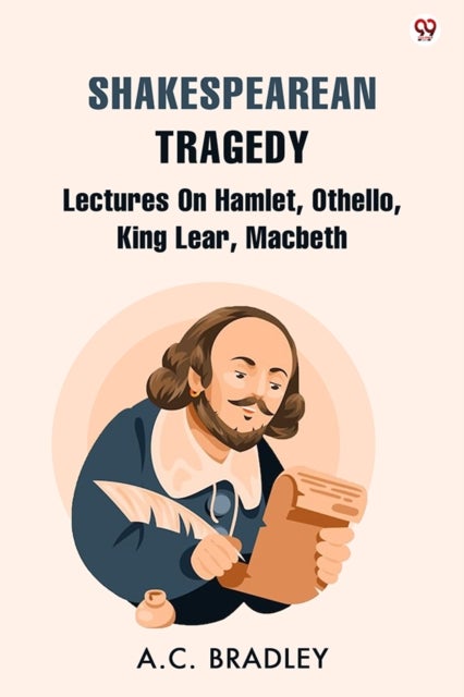 Shakespearean Tragedy Lectures On Hamlet, Othello, King Lear, Macbeth