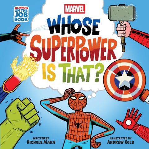 Marvel: Whose Superpower Is That? (An Abrams On the Job Book) - A Board Book