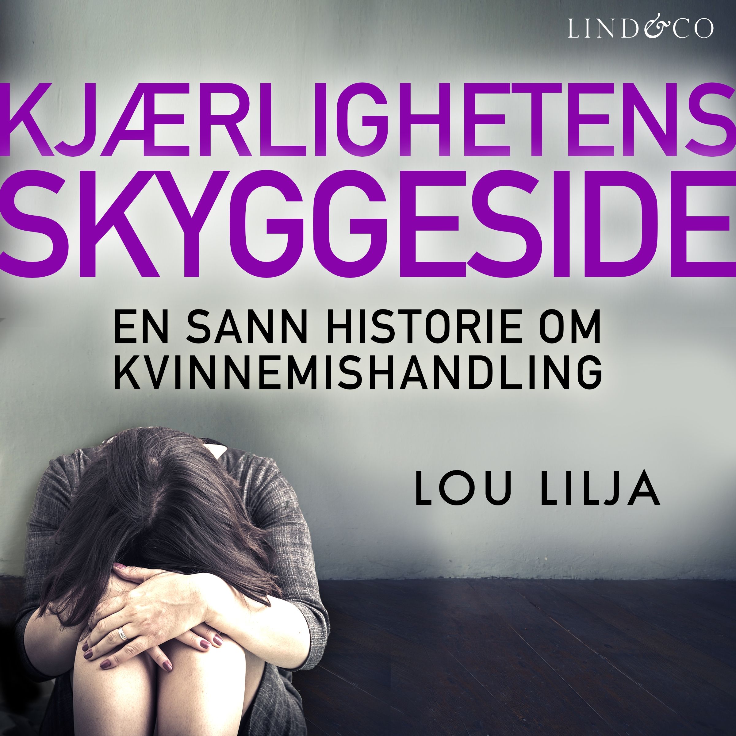 Kjærlighetens skyggeside - en sann historie om kvinnemishandling