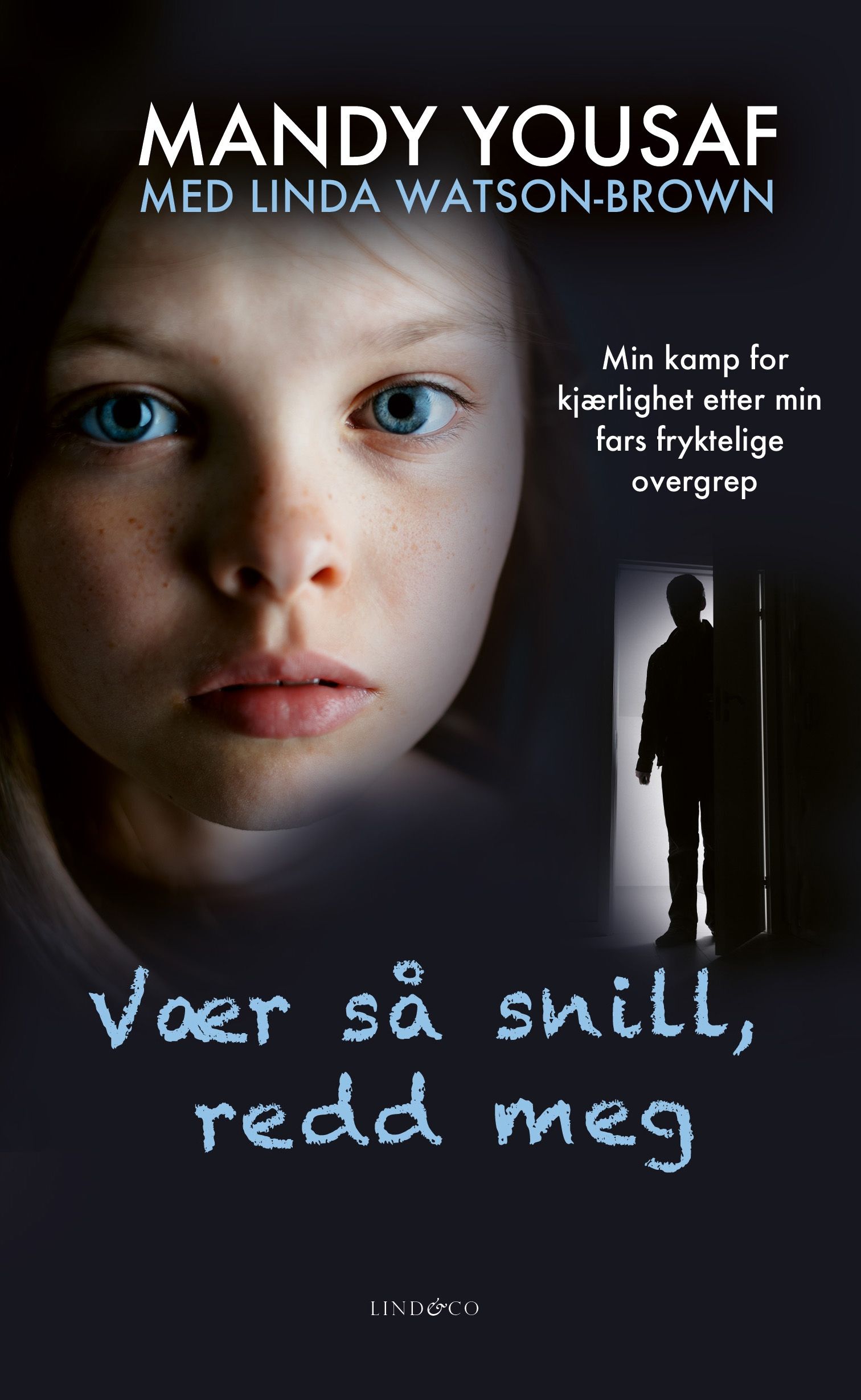 Vær så snill, redd meg - min kamp for kjærlighet etter min fars fryktelige overgrep