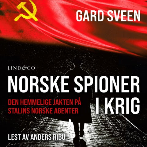 Norske spioner i krig - den hemmelige jakten på Stalins norske agenter 1941-1977