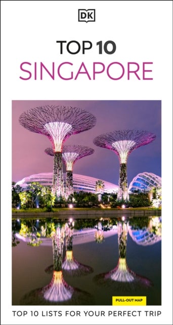 DK Top 10 Singapore - Top 10 lists for your perfect trip, plus an all-weather folded map