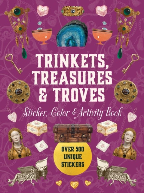 Trinkets, Treasures & Troves Sticker, Color & Activity Book - Over 500 Unique Stickers