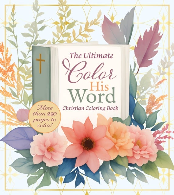 Color His Word - The Ultimate Calming Christian Coloring Book