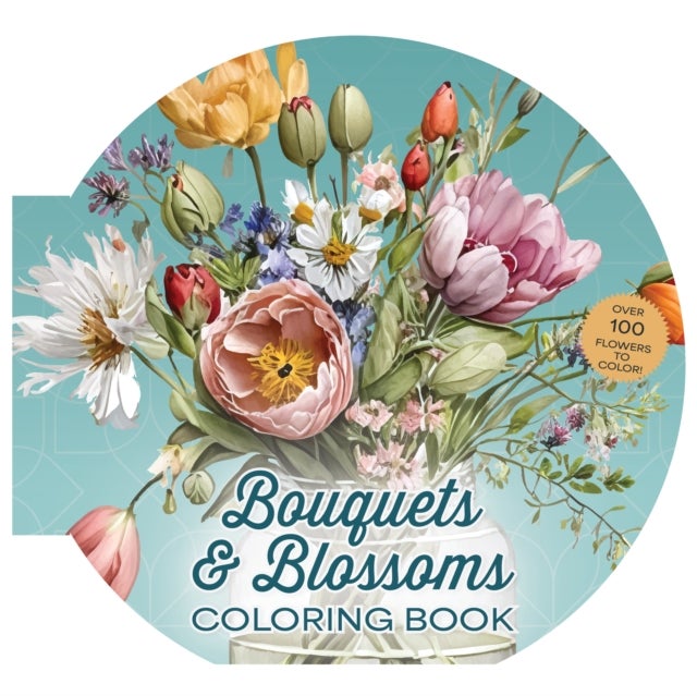 Bouquets & Blossoms Coloring Book - Over 100 Flowers to Color