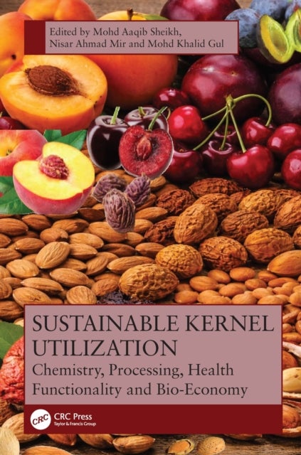 Sustainable Kernel Utilization - Chemistry, Processing, Health Functionality, and Bio-Economy