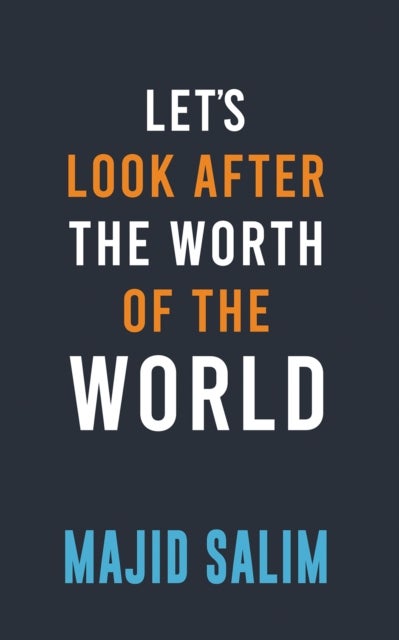 Let's Look After the Worth of the World