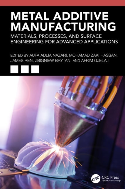 Metal Additive Manufacturing - Materials, Processes, and Surface Engineering for Advanced Applications