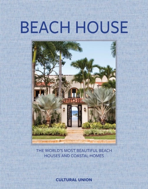 Beach House - The world's most beautiful beach houses and coastal homes
