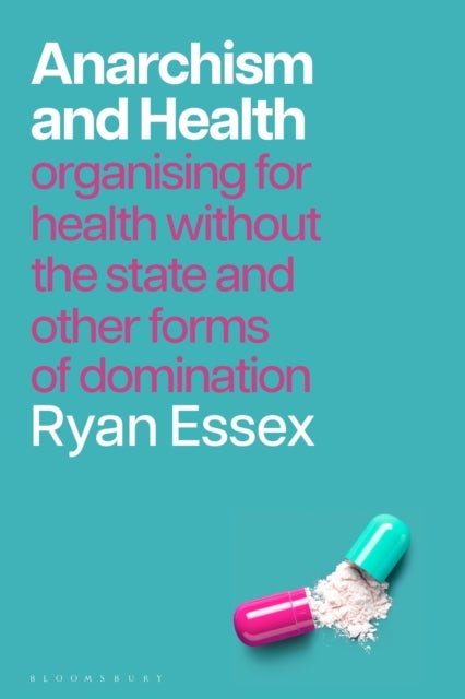 Anarchism and Health - Organising for Health without the State and other Forms of Domination