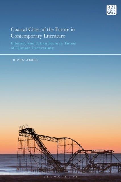 Coastal Cities of the Future in Contemporary Literature - Literary and Urban Form in Times of Climate Uncertainty