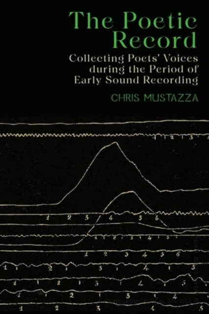 The Poetic Record - Collecting Poets’ Voices During the Period of Early Sound Recording