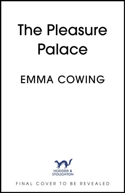 The Pleasure Palace - Lush, seductive and richly immersive historical fiction, for fans of Sarah Waters and Jessie Burton