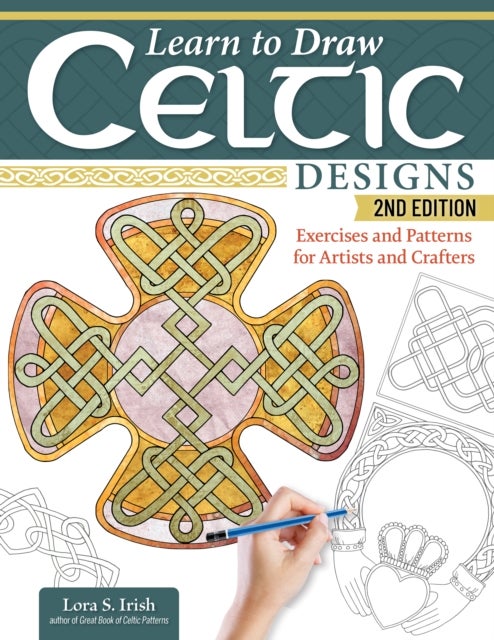 Learn to Draw Celtic Designs, 2nd Edition - Exercises and Patterns for Artists and Crafters