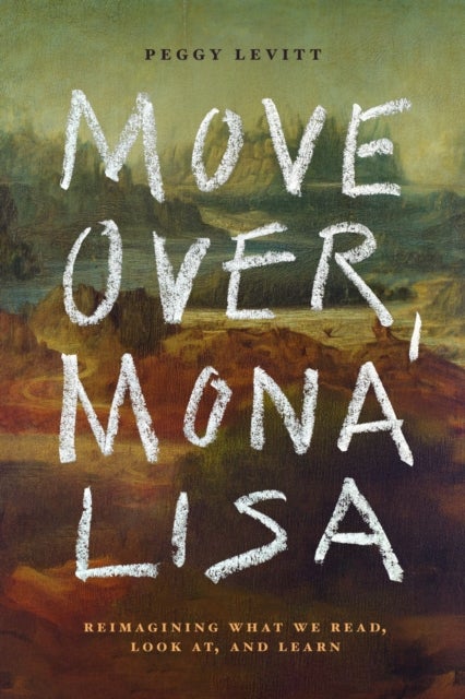 Move Over, Mona Lisa - Reimagining What We Read, Look at, and Learn