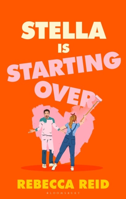 Stella Is Starting Over - A hilarious and uplifting rom-com perfect for holiday reading and for fans of Lucy Vine and Lindsey Kelk