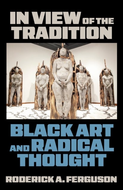 In View of the Tradition - Black Art and Radical Thought