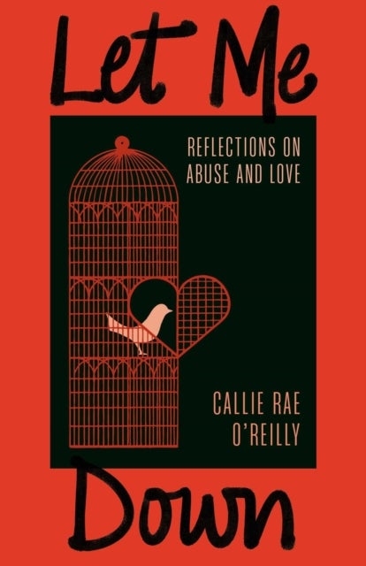 Let Me Down - Reflections on Abuse and Love