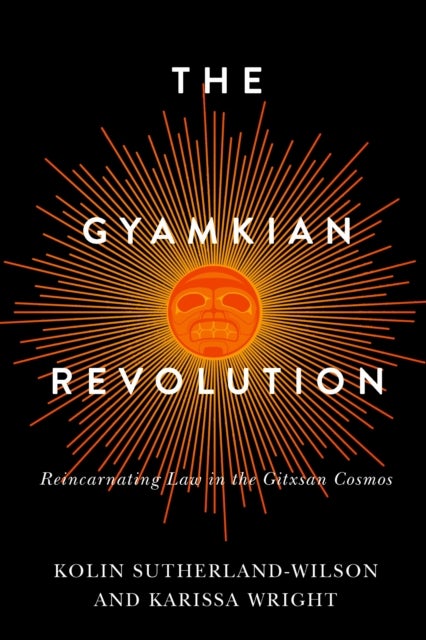 The Gyamkian Revolution - Reincarnating Law in the Gitxsan Cosmos