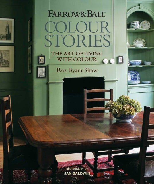 Farrow & Ball Colour Stories - The Art of Living with Colour
