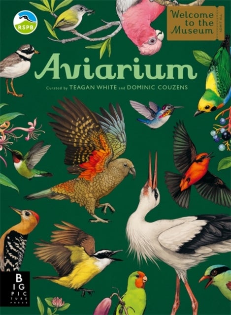 Aviarium - A lavishly illustrated guide to the world of birds in the bestselling Welcome to the Museum series
