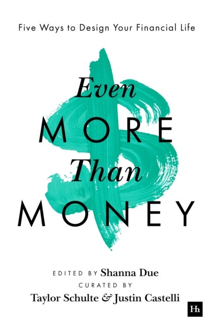 Even More Than Money - Five Ways To Design Your Financial Life