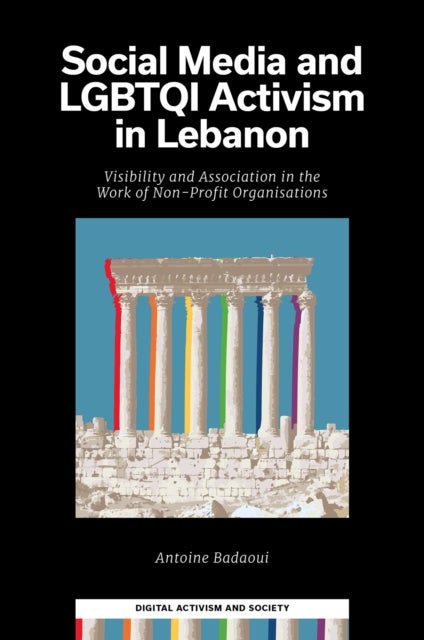 Social Media and LGBTQI Activism in Lebanon - Visibility and Association in the Work of Non-Profit Organisations