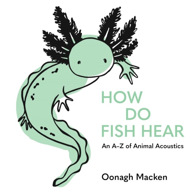 How Do Fish Hear - An A-Z of Animal Acoustics