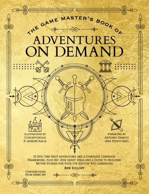 The Game Master's Book of Adventures on Demand - 10 One-Shot Adventures, Storytelling Techniques, Guidelines for Adding Complications and Twists, Plus Dozens of Adventure-Generating Tables for Your 5th Edition Ttrpg Adventures