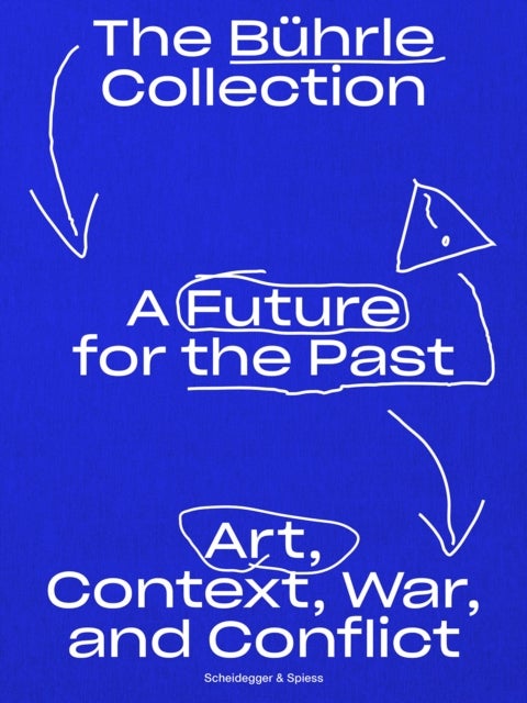 A Future for the Past - The Buhrle Collection: Art, Context, War and Conflict