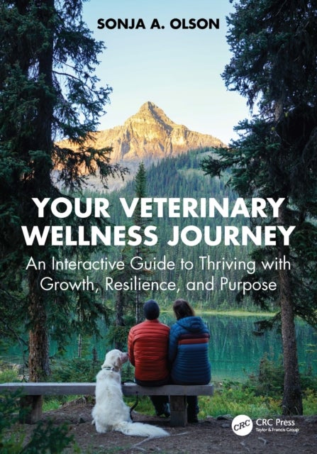 Your Veterinary Wellness Journey - An Interactive Guide to Thriving with Growth, Resilience, and Purpose