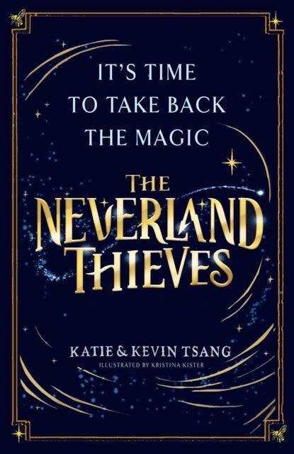 The Neverland Thieves - Fly back to Neverland in the unmissable new magical adventure!