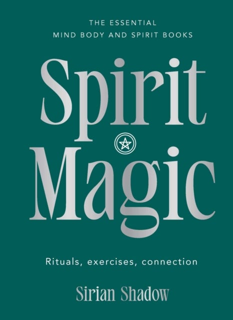 Spirit Magic - Rituals, exercises, connection