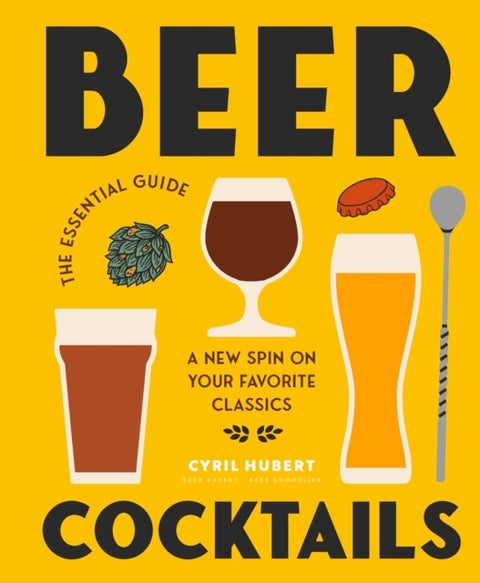 Beer Cocktails - The Essential Guide