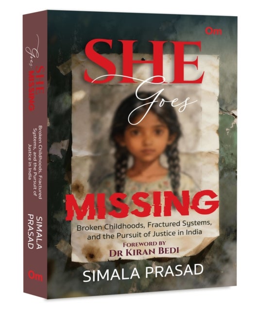 She Goes Missing - Broken Childhoods, Fractured Systems, and the Pursuit of Justice in India