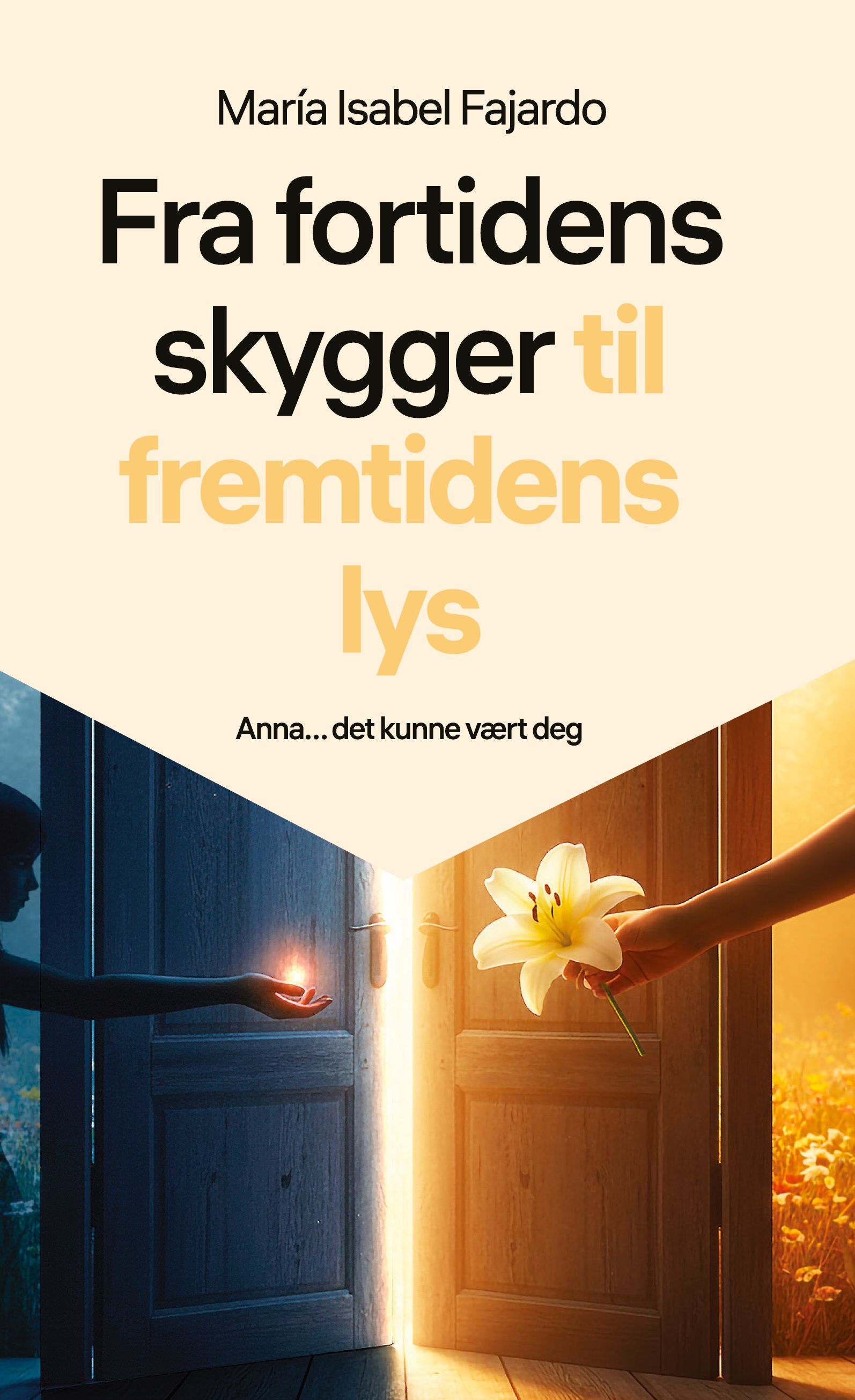 Fra fortidens skygger til fremtidens lys - Anna ... det kunne vært deg