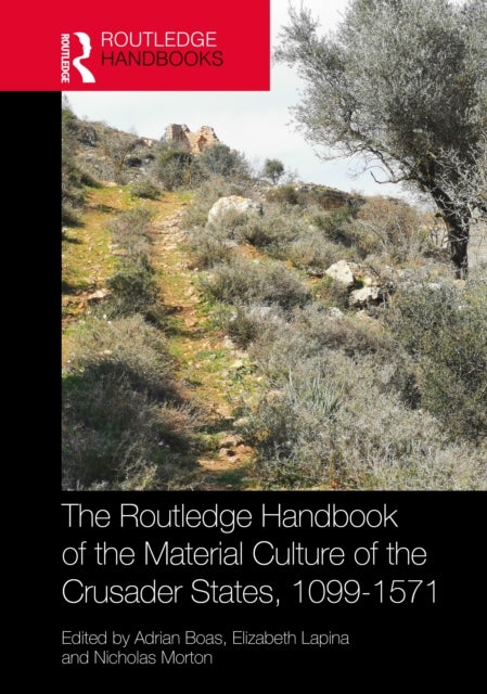 The Routledge Handbook of the Material Culture of the Crusader States, 1099–1571