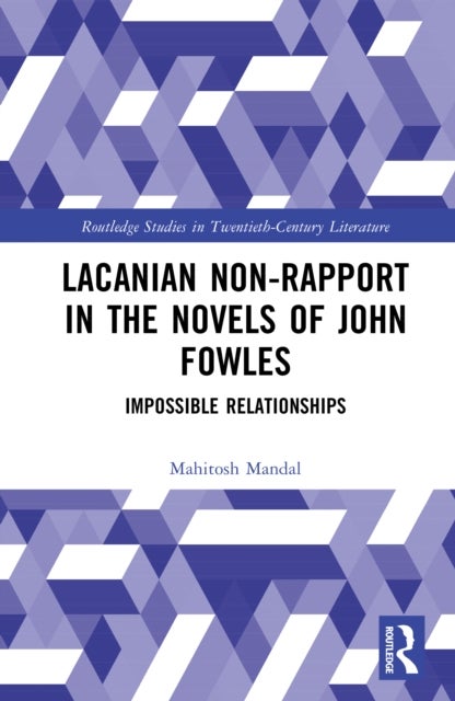 Lacanian Non-Rapport in the Novels of John Fowles - Impossible Relationships