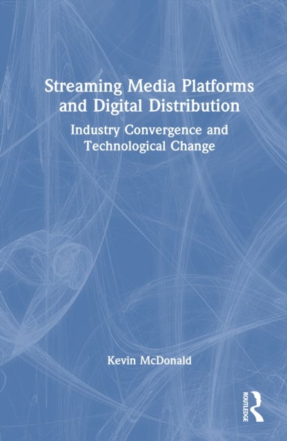 Streaming Media Platforms and Digital Distribution - Industry Convergence and Technological Change