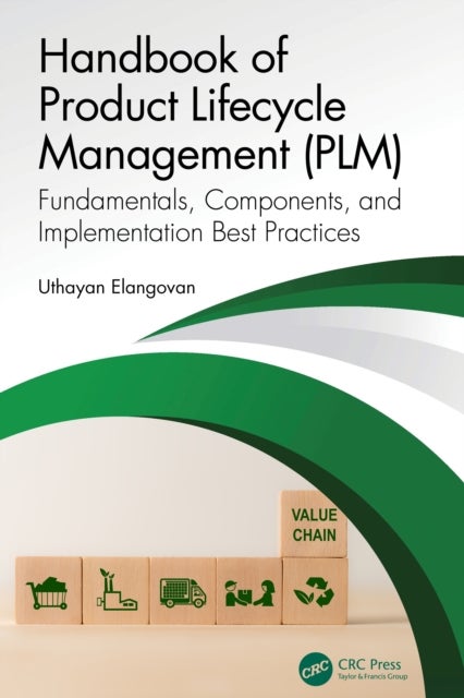 Handbook of Product Lifecycle Management (PLM) - Fundamentals, Components, and Implementation Best Practices