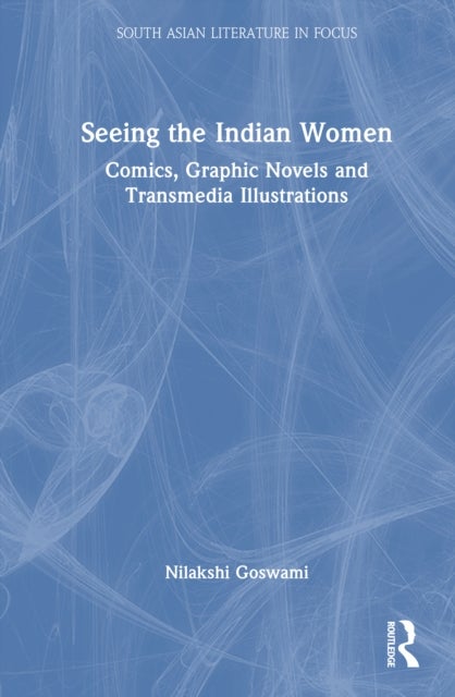 Seeing Indian Women - Comics, Graphic Novels and Transmedia Illustrations