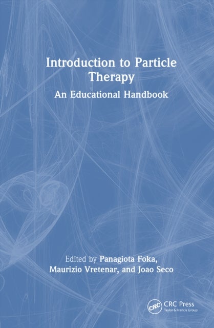 Introduction to Particle Therapy - An Educational Handbook