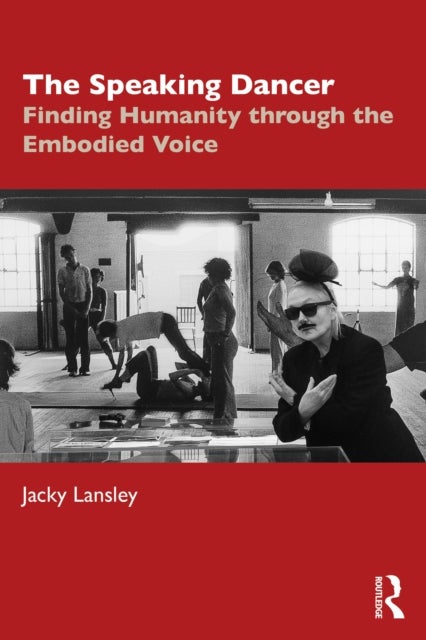 The Speaking Dancer - Finding Humanity through the Embodied Voice