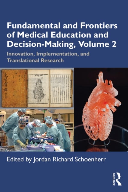 Fundamentals and Frontiers of Medical Education and Decision-Making, Volume 2 - Innovation, Implementation, and Translational Research