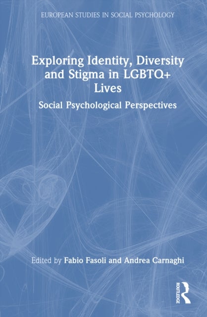 Exploring Identity, Diversity and Stigma in LGBTQ+ Lives - Social Psychological Perspectives