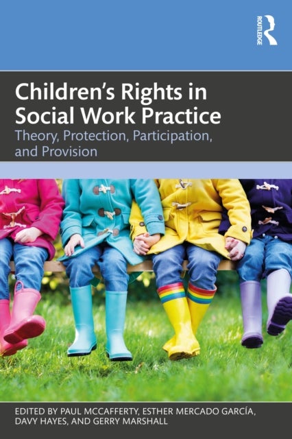 Children's Rights in Social Work Practice - Theory, Protection, Participation, and Provision