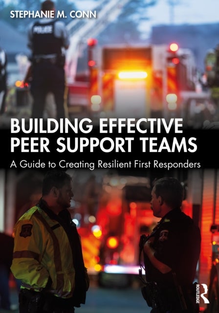 Building Effective Peer Support Teams - A Guide to Creating Resilient First Responders